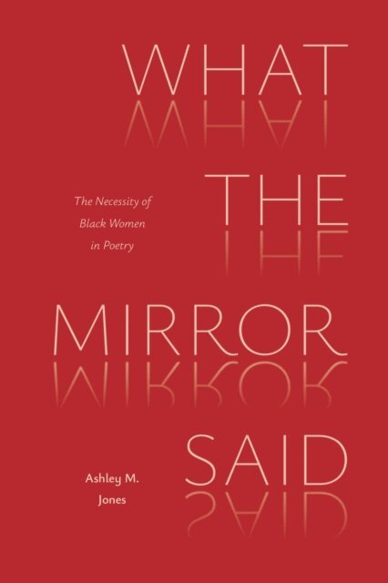 Ashley M Jones - What the Mirror Said, E-bok