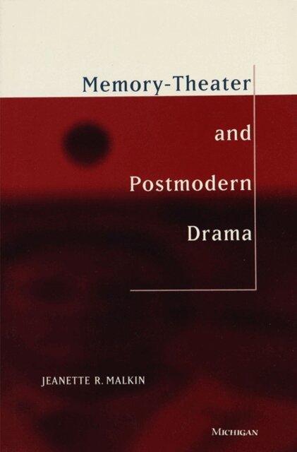 Jeanette R. Malkin - Memory-Theater and Postmodern Drama, E-bok