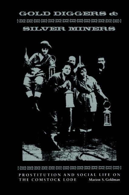 Marion S. Goldman - Gold Diggers and Silver Miners, E-bok