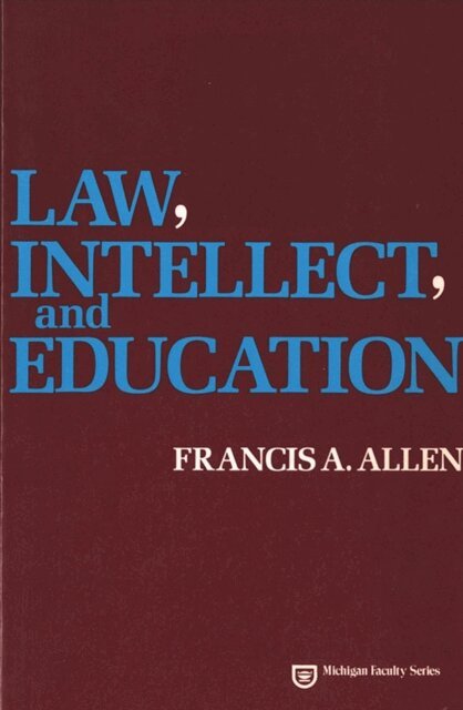 Francis A. Allen - Law, Intellect, and Education, E-bok