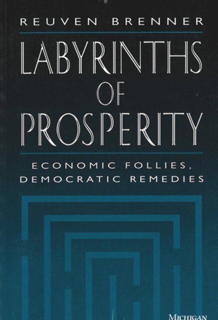 Reuven Brenner - Labyrinths of Prosperity, E-bok