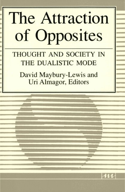Uri Almagor, David Maybury-Lewis - Attraction of Opposites, E-bok