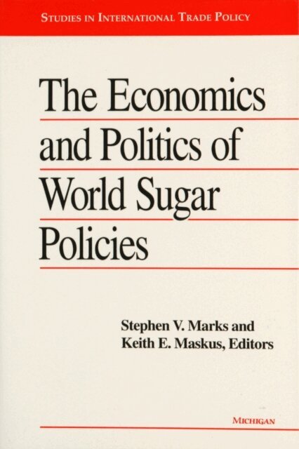 Keith E. Maskus, Stephen V. Marks - Economics and Politics of World Sugar Policies, E-bok