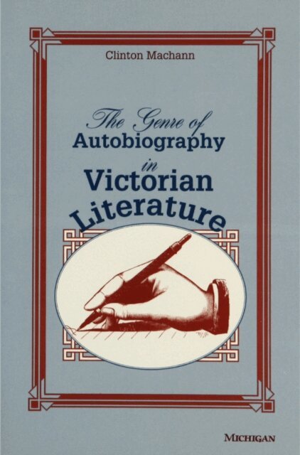 Clinton Machann - Genre of Autobiography in Victorian Literature, E-bok
