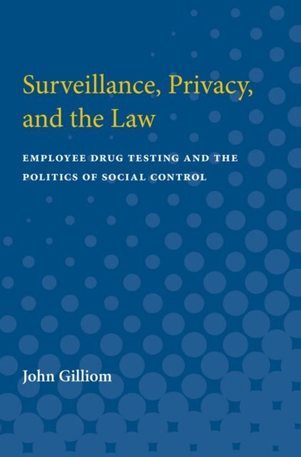 John Gilliom - Surveillance, Privacy, and the Law, E-bok