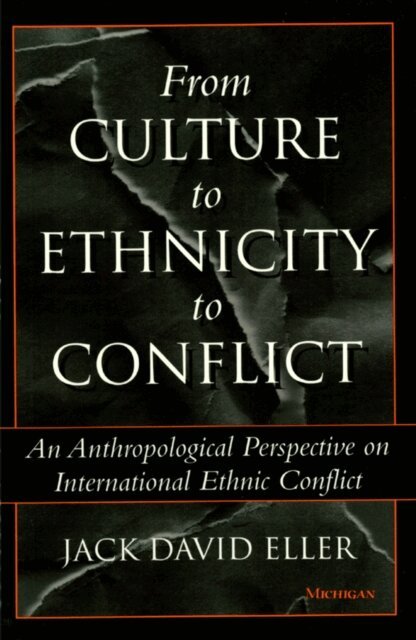 Jack David Eller - From Culture to Ethnicity to Conflict, E-bok