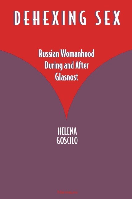 Helena Goscilo - Dehexing Sex, E-bok