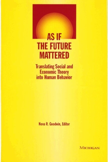 Neva R. Goodwin - As if the Future Mattered, E-bok