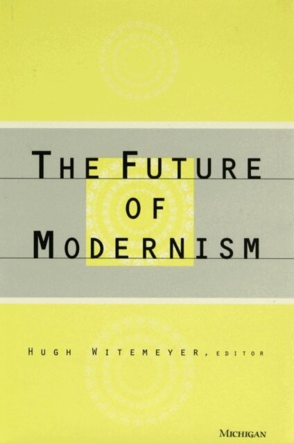 Hugh Witemeyer - Future of Modernism, E-bok