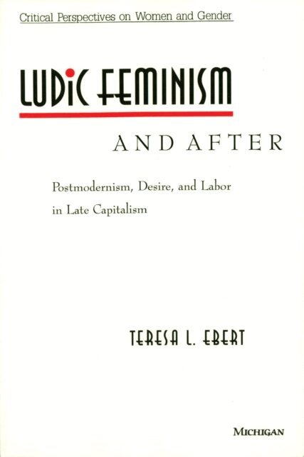 Teresa L. Ebert - Ludic Feminism and After, E-bok