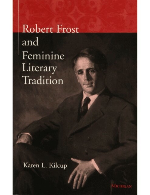 Karen L. Kilcup - Robert Frost and Feminine Literary Tradition, E-bok