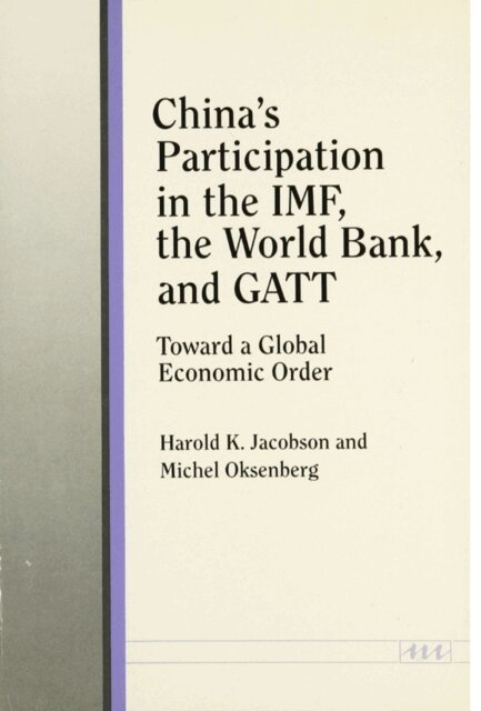 Michel Oksenberg, Harold K. Jacobson - China's Participation in the IMF, the World Bank, and GATT, E-bok