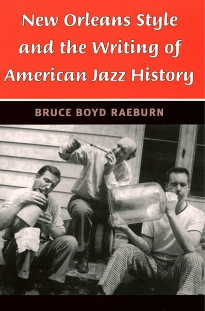 Bruce Boyd Raeburn - New Orleans Style and the Writing of American Jazz History, E-bok. Tillgänglighet: Lägg i varukorg