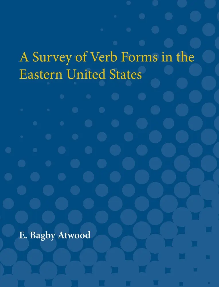 E. Bagby Atwood - Survey of Verb Forms in the Eastern United States, Häftad. Tillgänglighet: Tillfälligt slut