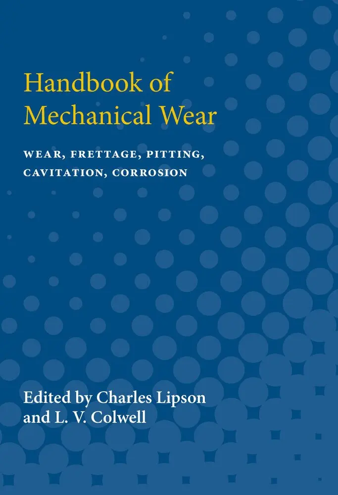 Charles Lipson, L.V. Colwell - Handbook of Mechanical Wear, Häftad. Tillgänglighet: Tillfälligt slut