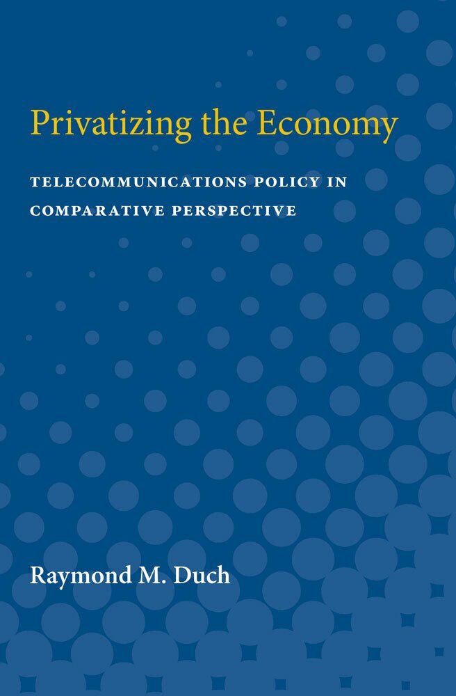 Raymond M. Duch - Privatizing the Economy, Häftad. Tillgänglighet: Lägg i varukorg