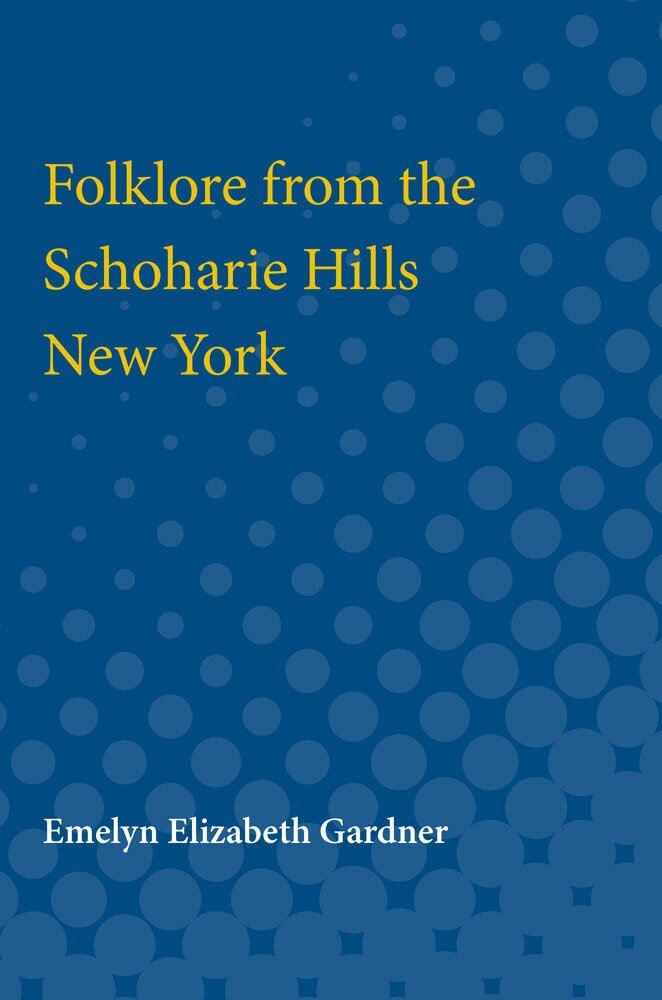 Emelyn Gardner - Folklore from the Schoharie Hills, New York, Inbunden