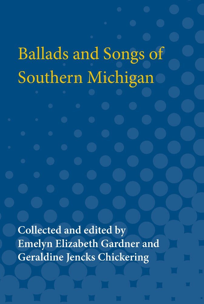 Emelyn Gardner, Geraldine Chickering - Ballads and Songs of Southern Michigan, Häftad