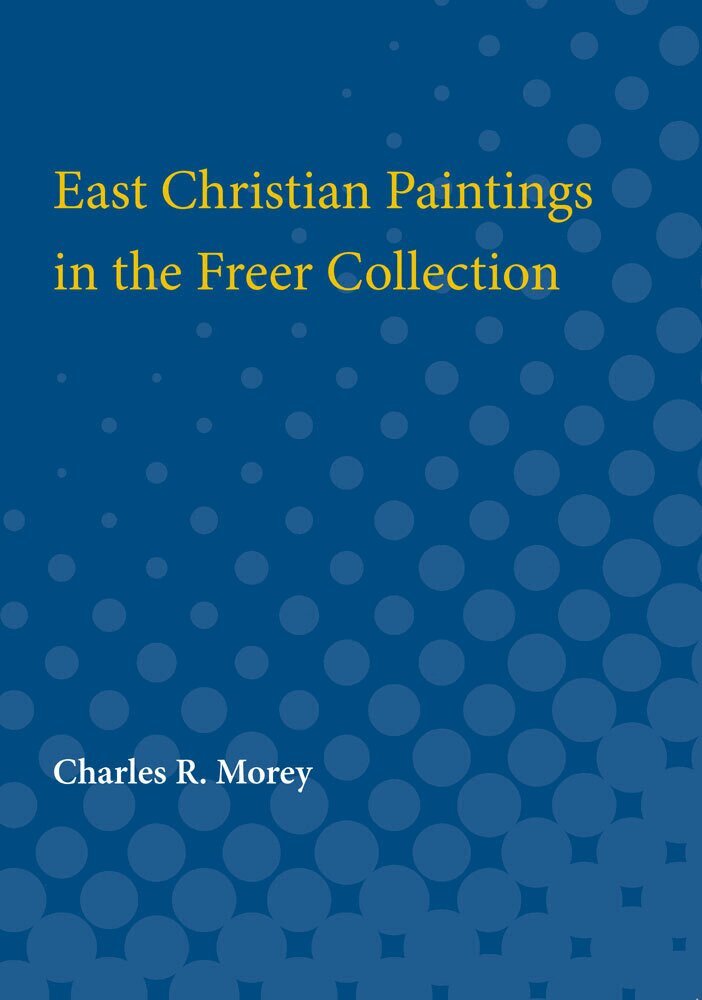 Charles R. Morey - East Christian Paintings in the Freer Collection, Häftad. Tillgänglighet: Tillfälligt slut