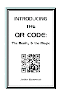 Judith Sansweet - Introducing the QR Code: the Reality & the Magic: A QR Code primer., Häftad. Tillgänglighet: Lägg i varukorg