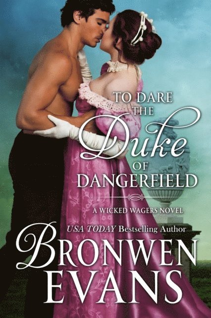 Bronwen Evans - To Dare the Duke of Dangerfield - Regency Romance, Wicked Wagers Trilogy Book 1, E-bok