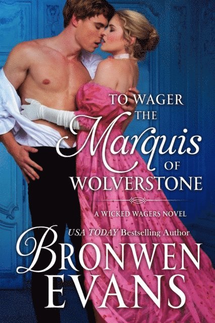 Bronwen Evans - To Wager the Marquis of Wolverstone (Wicked Wagers BK2-Regency Romance) Long Novella, E-bok