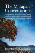 The Matapaua Conversations: 100 questions about the universe, reality, evolution, spirituality and human existence answered by non-embodied spiritual