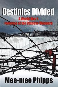 Destinies Divided: A World War One romance of the Chinese Diaspora