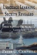 Language Learning Secrets Revealed: How Anyone can Learn a Language