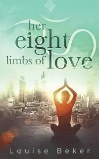 Louise Beker - Her Eight Limbs of Love, Häftad. Tillgänglighet: Lägg i varukorg