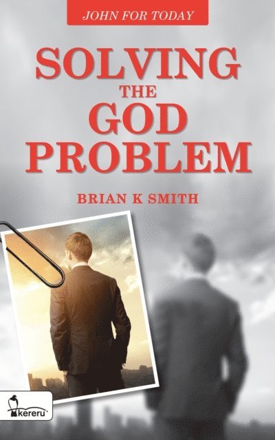 Brian K. Smith - Solving the God Problem: John for Today, E-bok