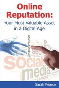 Online Reputation: Your Most Valuable Asset in a Digital Age