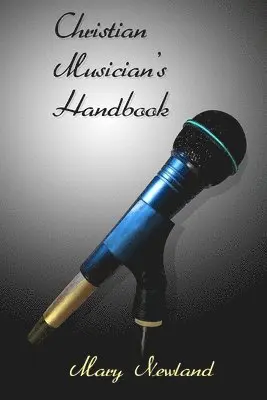 Mary Newland - Christian Musicians Handbook: A Beginners Guide for Singers and Instrumentalists, Häftad. Tillgänglighet: Lägg i varukorg