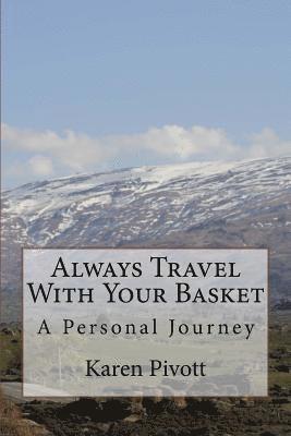 Karen Pivott - Always Travel With Your Basket: A Personal Journey, Häftad. Tillgänglighet: Lägg i varukorg