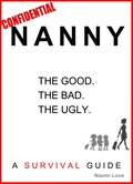 Nanny Confidential: A Survival Guide