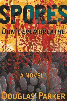 Douglas Parker - Spores, Don't Even Breathe, Häftad