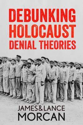 James Morcan, Lance Morcan - Debunking Holocaust Denial Theories, Häftad