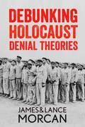 Debunking Holocaust Denial Theories
