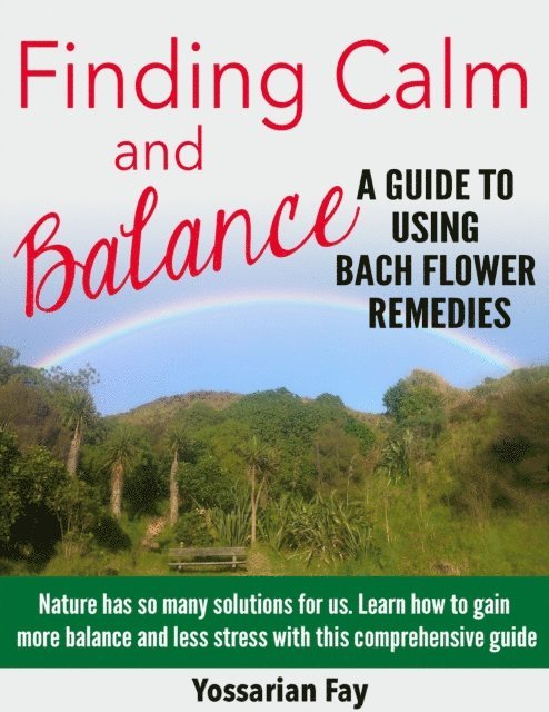 Yossarian Fay - Finding Calm and Balance - A Guide to Using Bach Flower Remedies, E-bok. Tillgänglighet: Lägg i varukorg