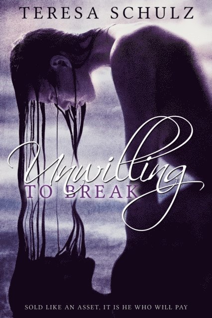Teresa Schulz - Unwilling to Break, E-bok