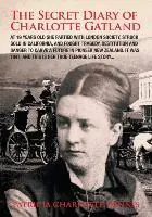 The Secret Diary Of Charlotte Gatland: It was 1847, and this is her true teenage life story...