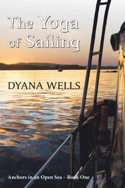 Dyana Wells - The Yoga of Sailing, Häftad. Tillgänglighet: Lägg i varukorg