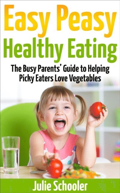 Julie Schooler - Easy Peasy Healthy Eating, E-bok