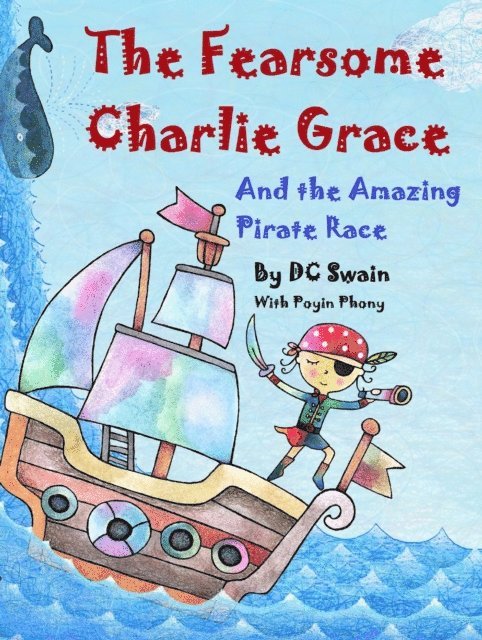 DC Swain - Fearsome Charlie Grace and the Amazing Pirate Race, E-bok