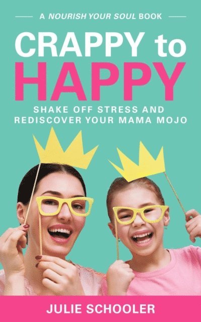 Julie Schooler - Crappy to Happy, E-bok