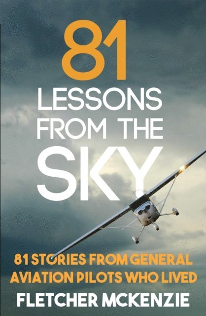 Fletcher McKenzie - 81 Lessons From The Sky: General Aviation, E-bok