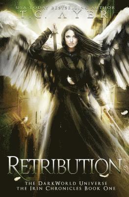 T. G. Ayer - Retribution: The Irin Chronicles #1: A DarkWorld Series, Häftad. Tillgänglighet: Lägg i varukorg