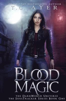 T. G. Ayer - Blood Magic: A SoulTracker Novel #1: A DarkWorld Series, Häftad. Tillgänglighet: Lägg i varukorg