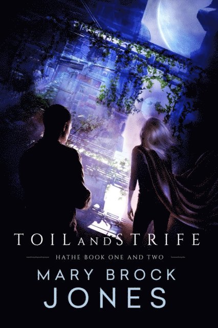 Mary Brock Jones - Toil and Strife: Hathe Book One and Two, E-bok