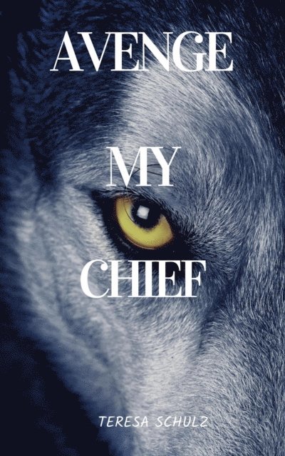 Teresa Schulz - Avenge My Chief, E-bok
